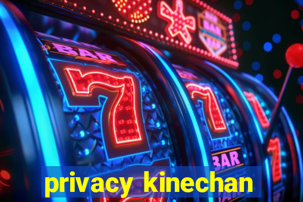 privacy kinechan